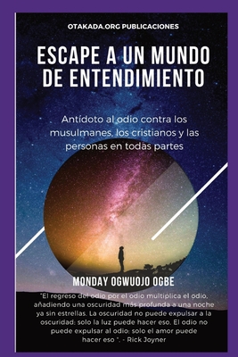 E scape A un mundo de entendimiento Antídoto al odio contra los musulmanes los cristianos