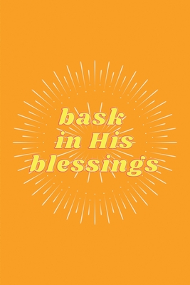 Bask in His Blessings