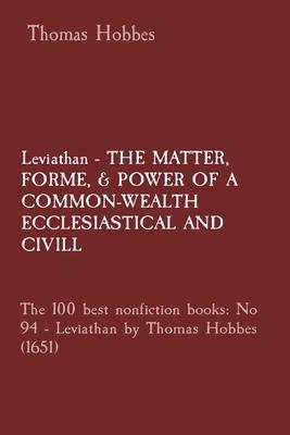 Leviathan - THE MATTER FORME & POWER OF A COMMON-WEALTH ECCLESIASTICAL AND CIVILL
