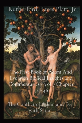 First Book of Adam And Eve with Biblical Insights and Commentaries - 3 of 7 Chapter 34 - 46