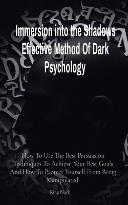 Immersion into the Shadows Effective Method Of Dark Psychology