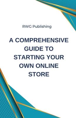 Comprehensive Guide to Starting Your Own Online Store