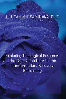 Exploring Theological Resources That Can Contribute To The Transformation Recovery Reclaiming