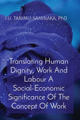 Translating Human Dignity Work And Labour A Social-Economic Significance Of The Concept Of Work