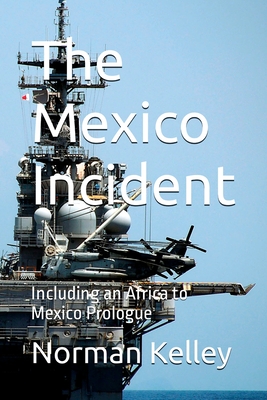 Mexico Incident; Including an Africa to Mexico Prologue