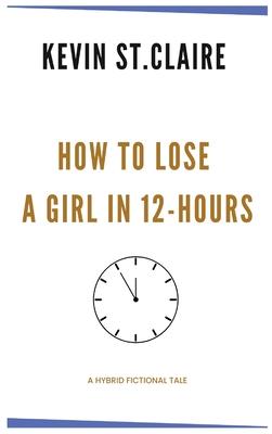 How To Lose A Girl in 12 Hours