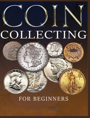 Ultimate Guide to Coin Collecting
