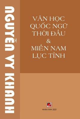 V&#259;n H&#7885;c Qu&#7889;c Ng&#7919; Th&#7901;i &#272;&#7847;u & Mi&#7873;n Nam L&#7909;c T&#7881;nh (revised edition)