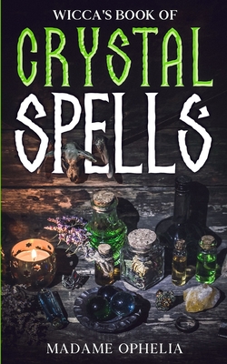 Wicca's Book of Crystal Spells