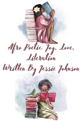 Afro Poetic Joy Love Liberation