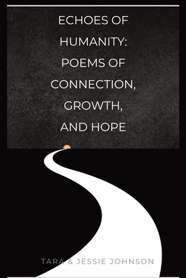 Echoes of Humanity Poems of Connection Growth and Hope