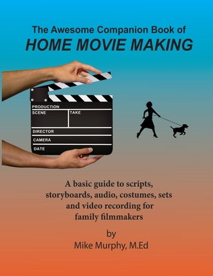 Awesome Companion Book of Home Moviemaking