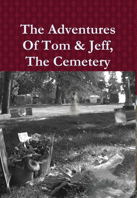 The Adventures Of Tom & Jeff The Cemetery
