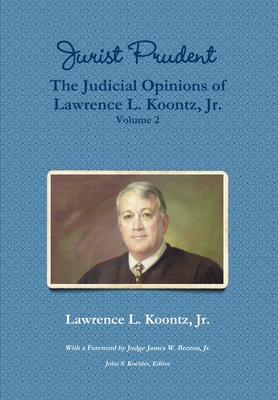 Jurist Prudent -- The Judicial Opinions of Lawrence L. Koontz Jr. Volume 2
