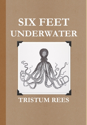 Six Feet Underwater US Trade Hardcover