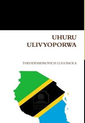 UHURU ULIVYOPORWA