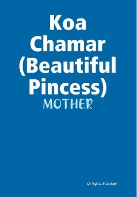 Koa Chamar my beautiful Princess