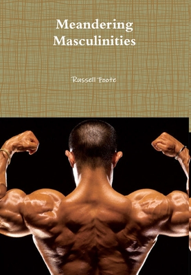 Meandering Masculinities