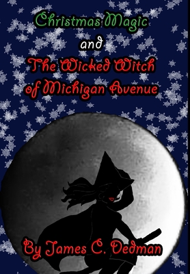 Christmas Magic and The Wicked Witch of Michigan Avenue