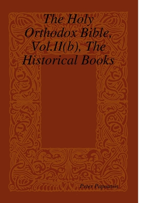 The Holy Orthodox Bible Vol.II(b) The Historical Books