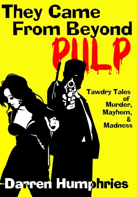 They Came From Beyond Pulp!