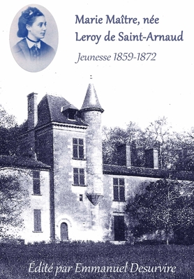 Marie Maître née Leroy de Saint-Arnaud Jeunesse (1859-1872)