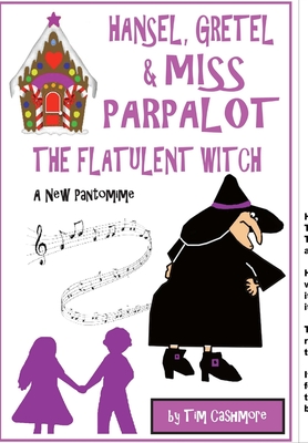 Hansel Gretel & Miss Parpalot The Flatulent Witch