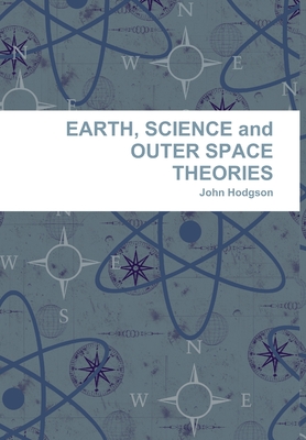 EARTH SCIENCE and OUTER SPACE THEORIES