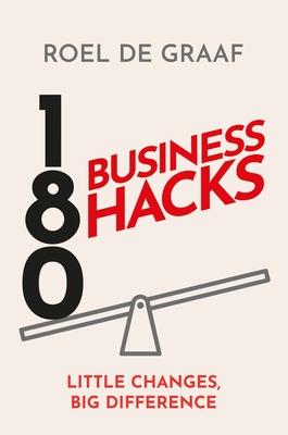180 BUSINESS HACKS: LITTLE CHANGES BIG DIFFERENCE