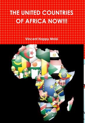 THE UNITED COUNTRIES OF AFRICA NOW!!!
