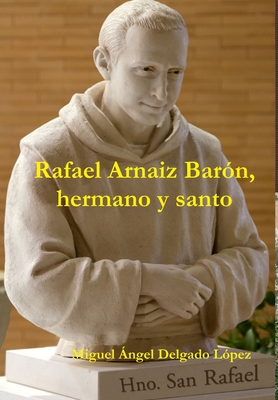 Rafael Arnaiz Barón hermano y santo