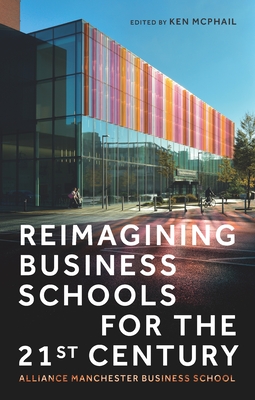 Reimagining business schools for the 21st century