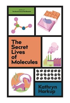 THE SECRET LIVES OF MOLECULES
