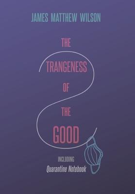 The Strangeness of the Good Including Quarantine Notebook