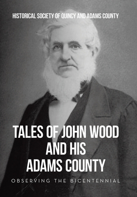 Tales of John Wood and His Adams County