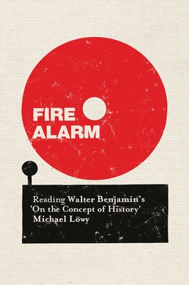 Fire Alarm: Reading Walter Benjamin’s On the Concept of History