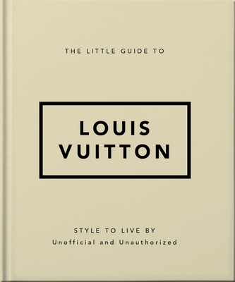 THE LITTLE GUIDE TO LOUIS VUITTON