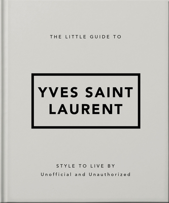 THE LITTLE GUIDE TO YVES SAINT LAURENT