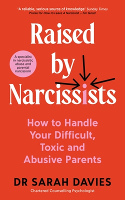 RAISED BY NARCISSISTS: HOW TO HANDLE YOUR DIFFICULT TOXIC AND ABUSIVE PARENTS