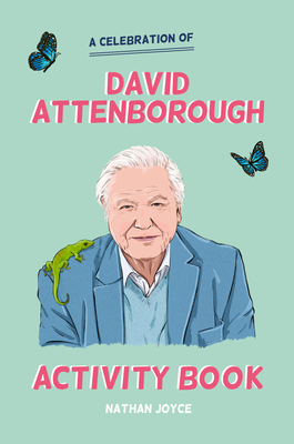 A CELEBRATION OF DAVID ATTENBOROUGH: THE ACTIVITY BOOK