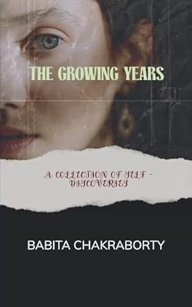 THE GROWING YEARS  A COLLECTION OF SELF-DISCOVERIES