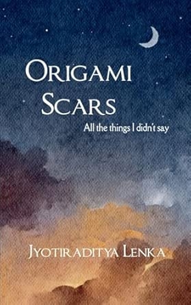 Origami Scars  All the things I didn't say
