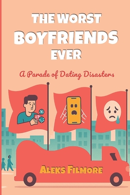 The Worst Boyfriends Ever