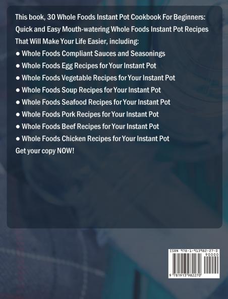 30 Whole Foods Instant Pot Cookbook For Beginners