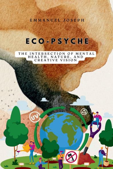 Eco-Psyche The Intersection of Mental Health Nature and Creative Vision