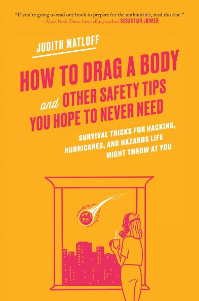 How to Drag a Body and Other Safety Tips You Hope to Never Need
