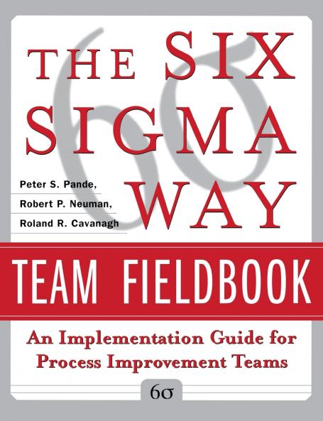 The Six SIGMA Way Team Fieldbook