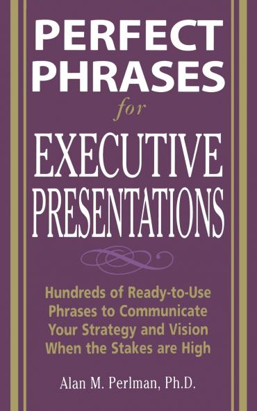 Perfect Phrases for Executive Presentations