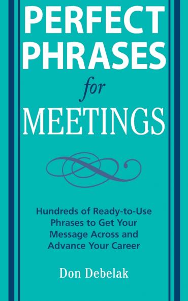 PERFECT PHRASES FOR MEETINGS
