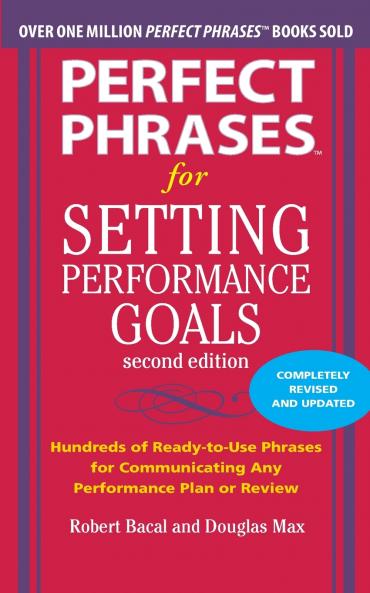 Perfect Phrases for Setting Performance Goals Second Edition